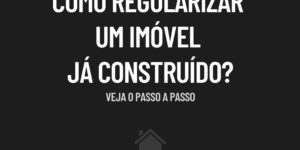 Veja a forma correta de regularizar um imóvel