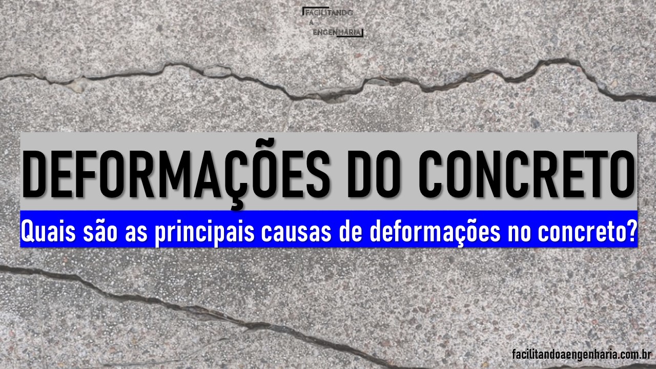 Causas de Deformações do Concreto Facilitando a Engenharia