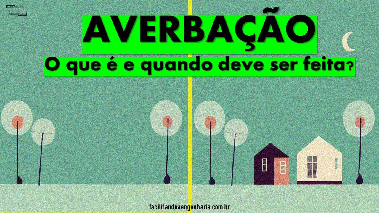 O que é averbação de imóvel? Averbação é o processo de formalização oficial das alterações de um imóvel.