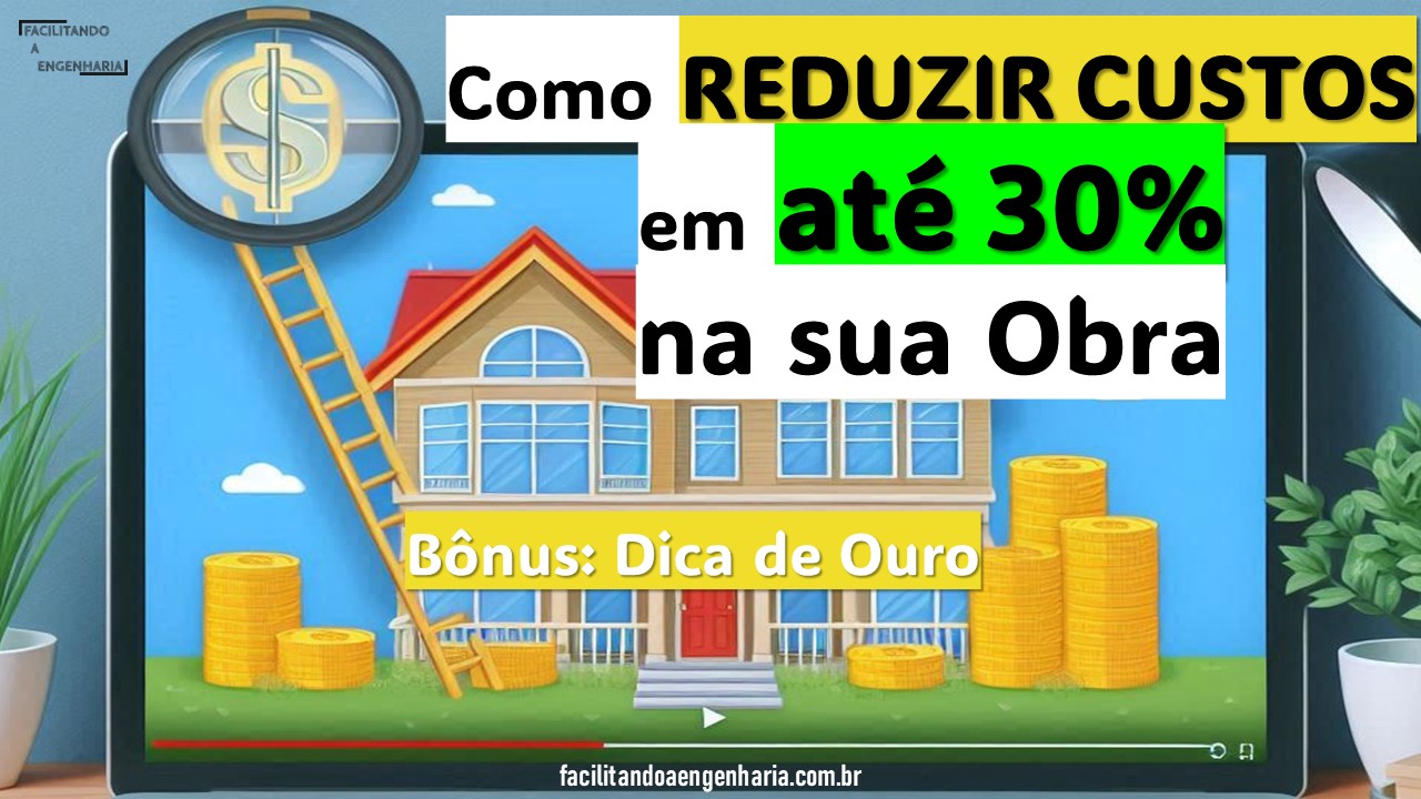 Como REDUZIR CUSTOS em Até 30% na Sua Obra