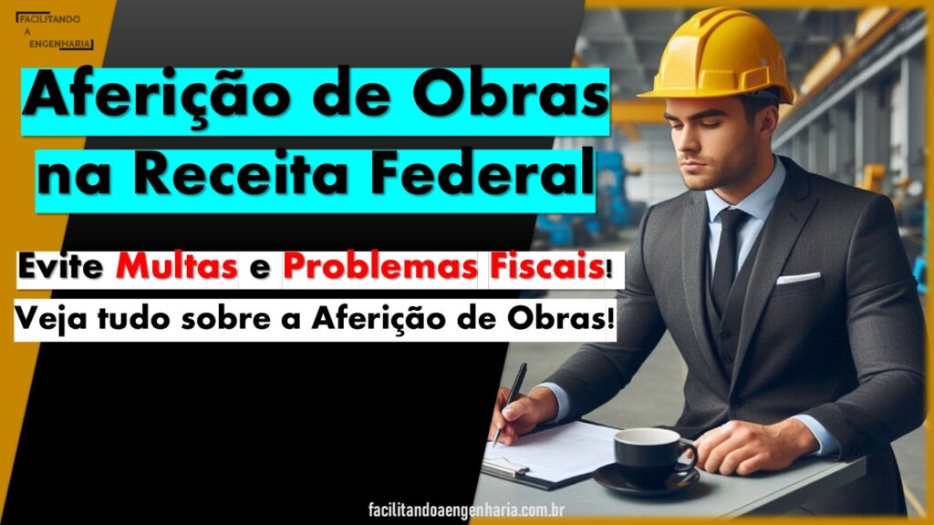 O que é a Aferição de Obras?
A aferição de obras é o procedimento utilizado pela Receita Federal para calcular as contribuições sociais devidas 